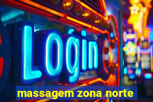 massagem zona norte